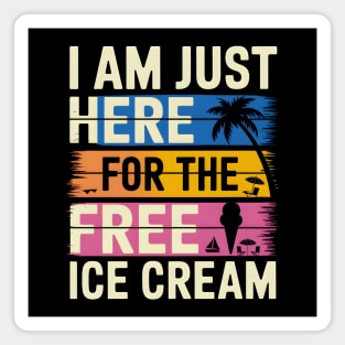 Just Here For The Free Ice Cream Magnet